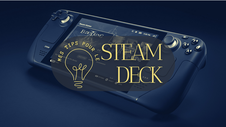 Mes Tips pour le Steam Deck